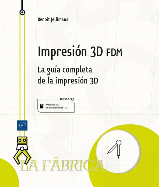 Impresión 3d fdm: La guía completa de la impresión 3d (La Fábrica) 