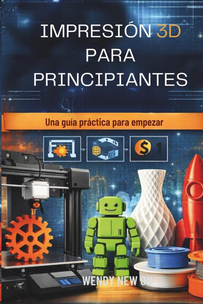 Impresión 3D para principiantes de Wendy Newton